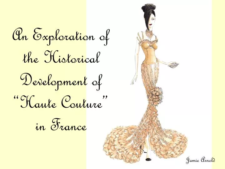an exploration of the historical development of haute couture in france