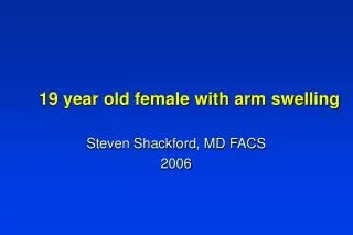 19 year old female with arm swelling
