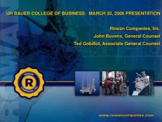 UH BAUER COLLEGE OF BUSINESS: MARCH 30, 2006 PRESENTATION Rowan Companies, Inc.