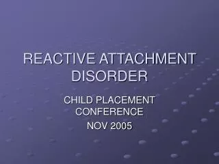 REACTIVE ATTACHMENT DISORDER