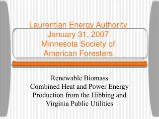 Laurentian Energy Authority January 31, 2007 Minnesota Society of American Foresters