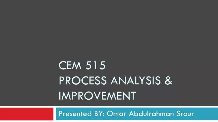 cem 515 process analysis improvement