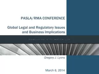 PASLA/RMA CONFERENCE Global Legal and Regulatory Issues and Business Implications