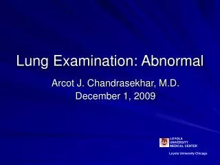 Lung Examination: Abnormal