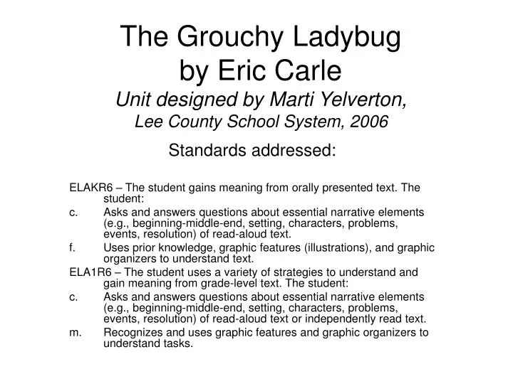 the grouchy ladybug by eric carle unit designed by marti yelverton lee county school system 2006