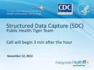 Structured Data Capture (SDC) Public Health Tiger Team Call will begin 3 min after the hour