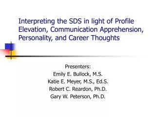 Presenters: Emily E. Bullock, M.S. Katie E. Meyer, M.S., Ed.S. Robert C. Reardon, Ph.D.