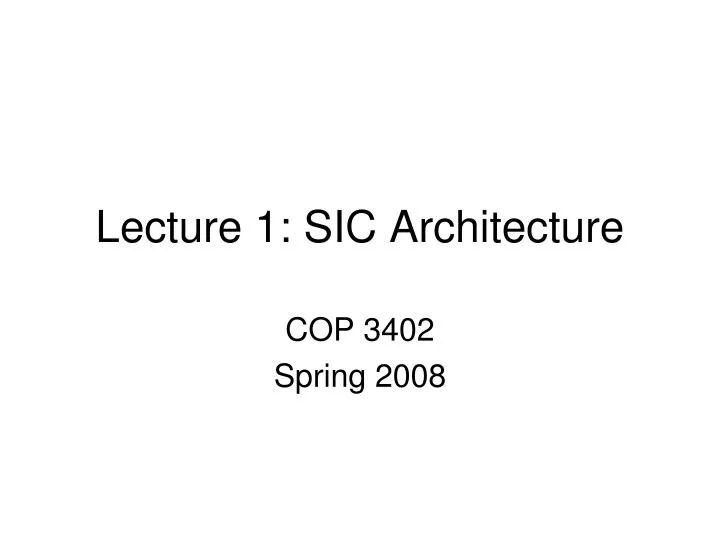lecture 1 sic architecture