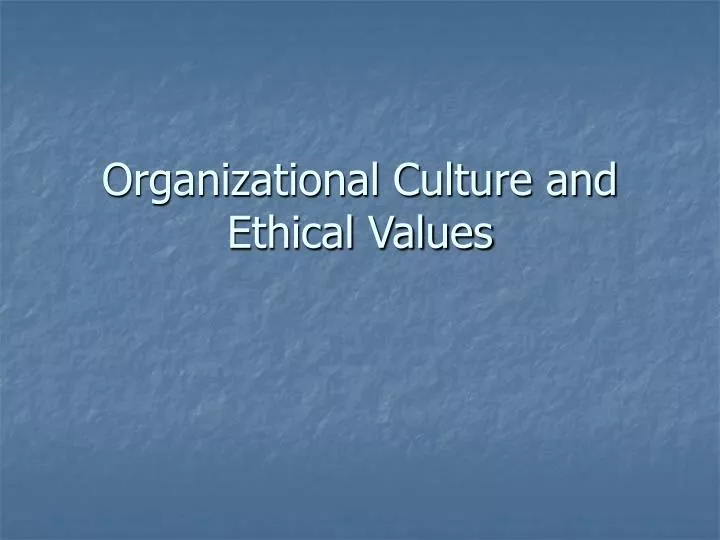 organizational culture and ethical values