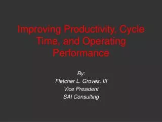 Improving Productivity, Cycle Time, and Operating Performance