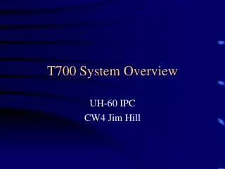 T700 System Overview