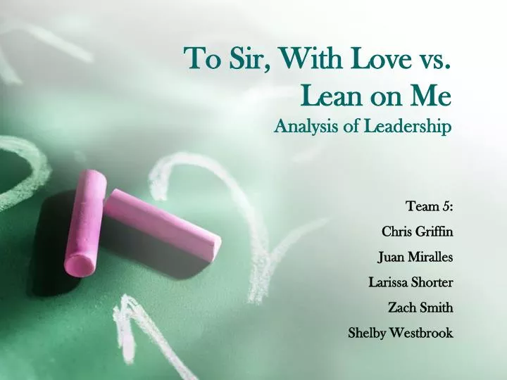 to sir with love vs lean on me analysis of leadership