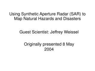 Using Synthetic Aperture Radar (SAR) to Map Natural Hazards and Disasters