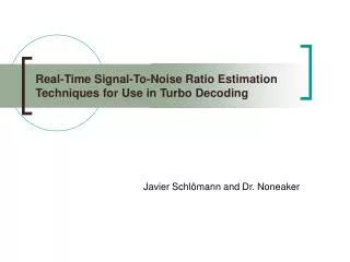 Real-Time Signal-To-Noise Ratio Estimation Techniques for Use in Turbo Decoding