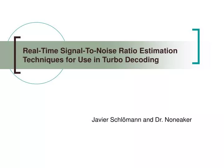real time signal to noise ratio estimation techniques for use in turbo decoding