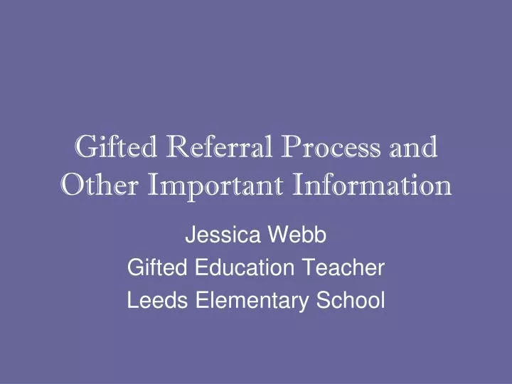gifted referral process and other important information