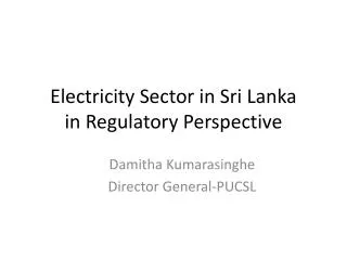 Electricity Sector in Sri Lanka in Regulatory Perspective