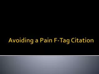 Avoiding a Pain F-Tag Citation