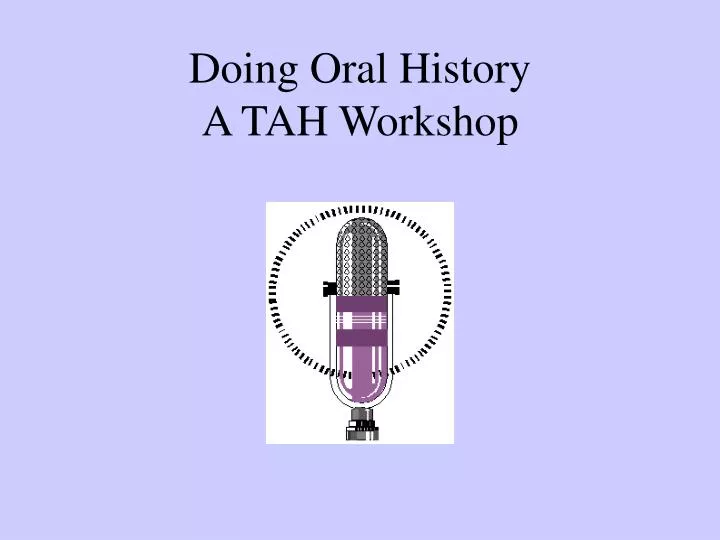 doing oral history a tah workshop