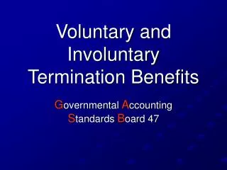 Voluntary and Involuntary Termination Benefits