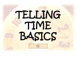 TELLING TIME BASICS