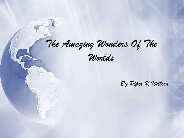 the amazing wonders of the worlds
