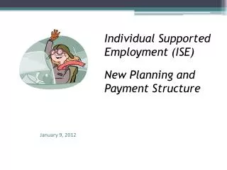 Individual Supported Employment (ISE) New Planning and Payment Structure