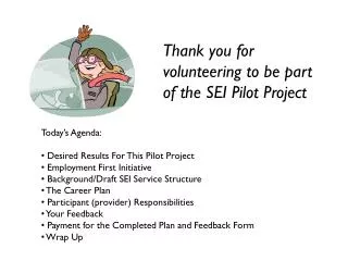 Thank you for volunteering to be part of the SEI Pilot Project