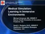 Medical Simulation: Learning in Immersive Environments - slide 1