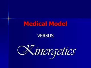 Medical Model VERSUS Kinergetics
