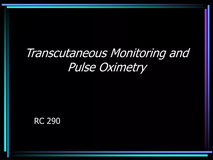 transcutaneous monitoring and pulse oximetry