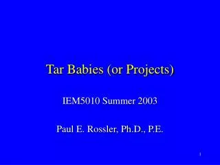 Tar Babies (or Projects)