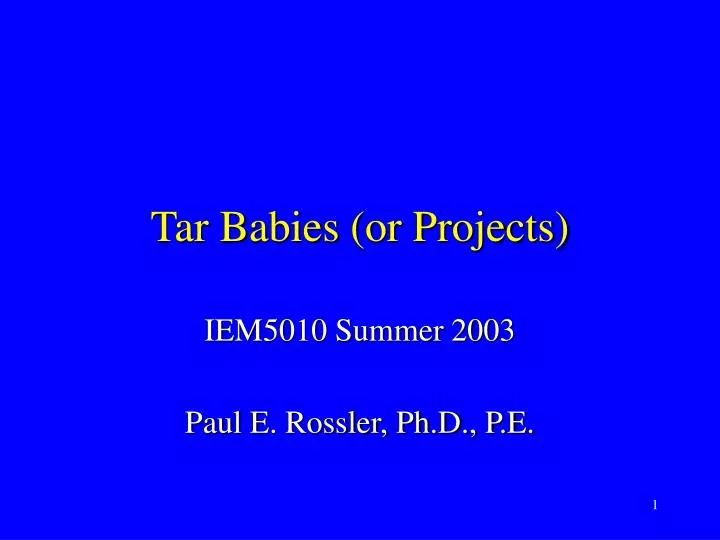 tar babies or projects