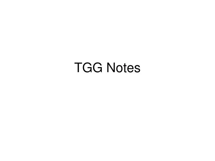 tgg notes