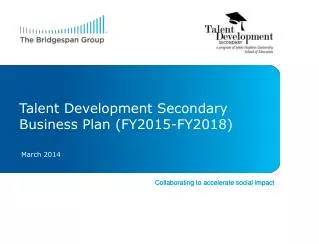 Talent Development Secondary Business Plan (FY2015-FY2018)