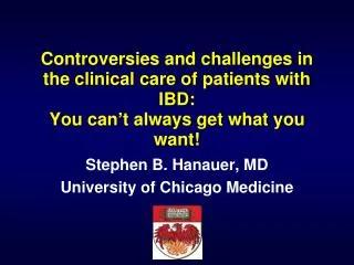 Stephen B. Hanauer, MD University of Chicago Medicine