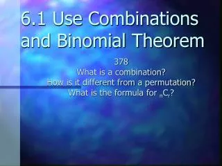 6.1 Use Combinations and Binomial Theorem