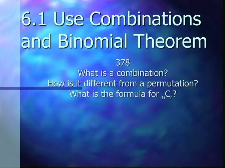 6 1 use combinations and binomial theorem