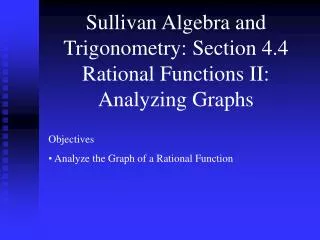 Sullivan Algebra and Trigonometry: Section 4.4 Rational Functions II: Analyzing Graphs