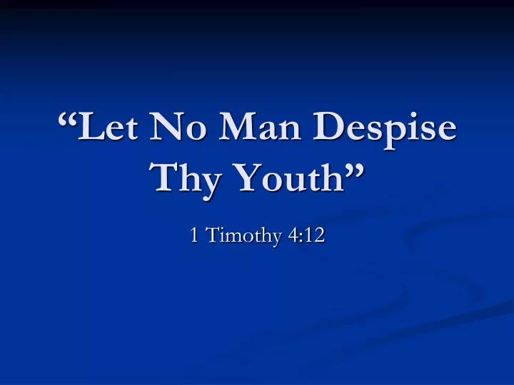 let no man despise thy youth