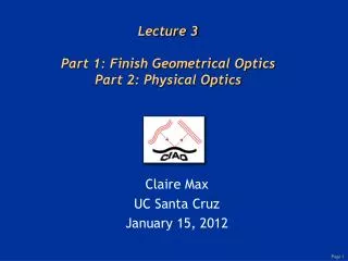 Lecture 3 Part 1: Finish Geometrical Optics Part 2: Physical Optics