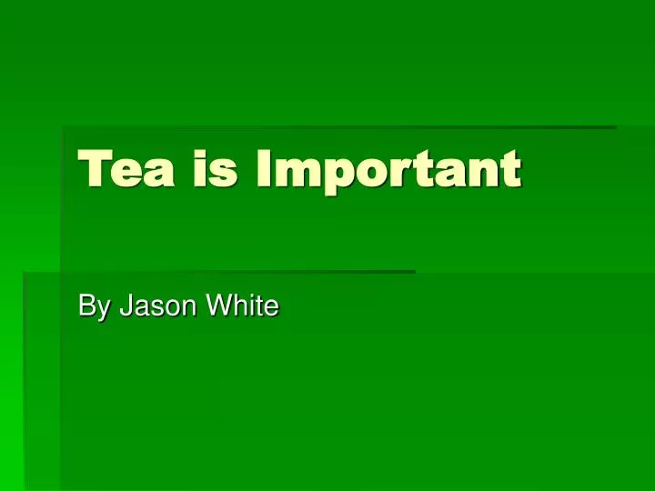 tea is important