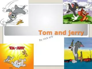 Tom and jerry