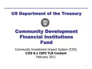 Community Investment Impact System (CIIS) CIIS 8.1 CDFI TLR Content February 2011