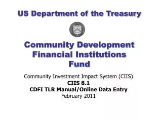 Community Investment Impact System (CIIS) CIIS 8.1 CDFI TLR Manual/Online Data Entry