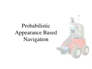 Probabilistic Appearance Based Navigation