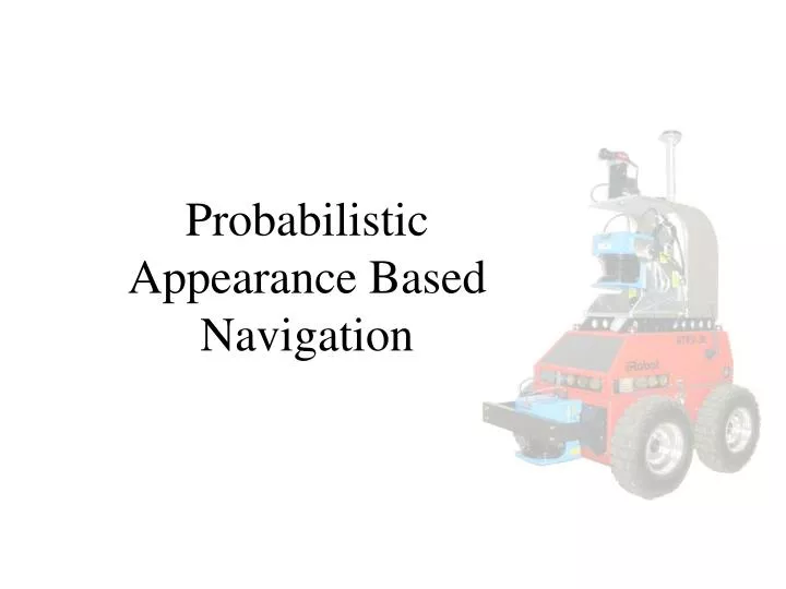 probabilistic appearance based navigation