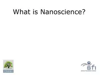 What is Nanoscience?