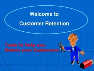 Welcome to Customer Retention