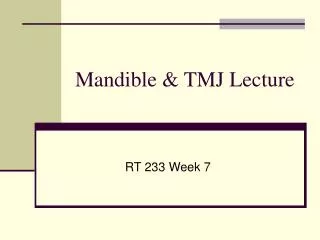 Mandible &amp; TMJ Lecture